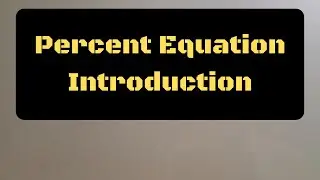 The Percent Equation Introduction