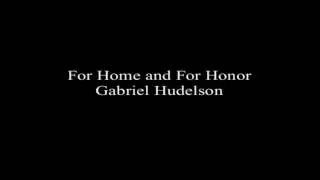 For Home and For Honor - Gabriel Hudelson