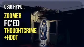 osu! Hypo.. | [9.8★] Zoomer FC'ed Thoughtcrime [Phantom] +HDDT