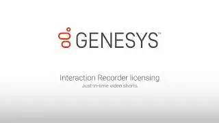 Genesys University: Interaction Recorder Licensing