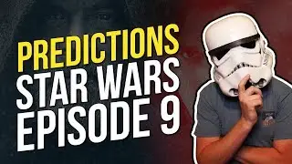 10 Predictions for Star Wars Episode 9