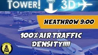 Tower! 3D Pro - Heathrow London - 09:00 - 100% Air Traffic Density