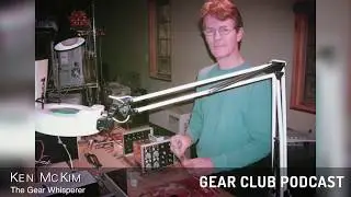 Gear Club Podcast #5: The Gear Whisperer - Ken McKim