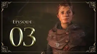 Прохождение A Plague Tale: Innocence [Episode 03] (Chapter 7&ndash;9) #letsplay #gameplay #walkthrough