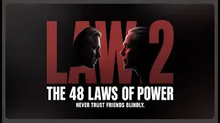 The 48 Laws of Power &mdash; Law #2 Explained Never Put Too Much Trust in Friends
