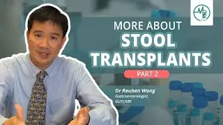 More About Stool Transplants (Part 2) | Dr Reuben Wong, Gastroenterologist