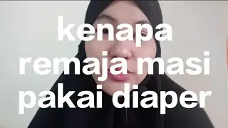 kenapa usia remaja masih memakai diaper mungkin ini sebabnya?