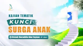 KUNCI SURGA ANAK - Ustadz Nuruddin Abu Faynan
