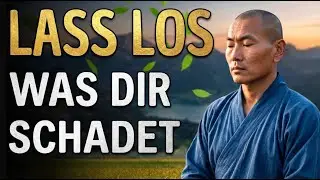 Lass los, was dich zerstört 🍎 Buddhistische Weisheit für inneren Frieden & Glück