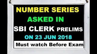 Number series asked in SBI Clerk Prelims On 23 Jun 2018 | SBI Clerk 2018 Exam Analysis