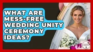 What Are Mess-free Wedding Unity Ceremony Ideas? - Wedding Trends Now