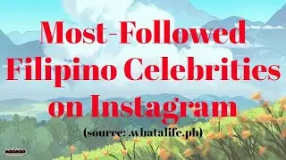 The 10 Most Followed Filipino Celebrities on Instagram (PART2) 20-11