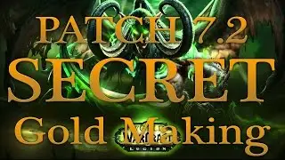 Patch 7.2 World of Warcraft Legion Secret Gold Making Technique