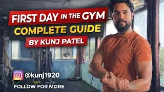 First day in the gym- Complete guide by Kunj Patel 