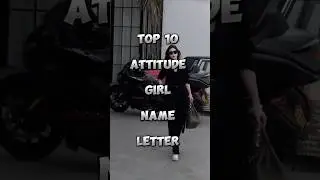 Top 10 Attitude ☠️Girl Name Letter #top10 #name #attitude #shortsfeed #ytshorts#trending #viralshort