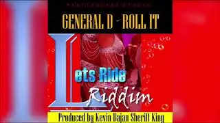 General D - Roll It (Lets Ride Riddim) 