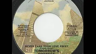 TOMORROWS PROMISE ~ NEVER TAKE YOUR LOVE AWAY 1974