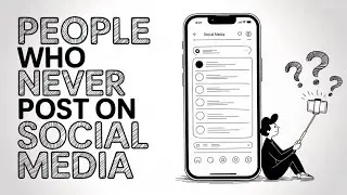 Psychology of People Who Don’t Post On Social Media