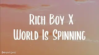 Rich Boy X World Is Spinning (Lyrics) || TikTok Version
