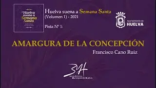 AMARGURA DE LA CONCEPCIÓN (Francisco Cano Ruiz) | Banda Sinfónica Municipal de Huelva
