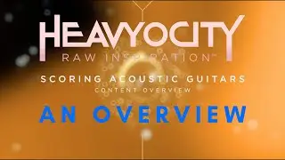 Heavyocity: Scoring Acoustic Guitars (An Overview)