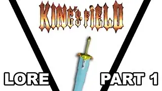 King's Field Lore - Part 1