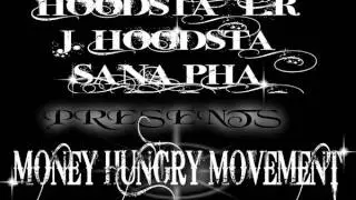 MONEY HUNGRY MOVEMENT FT. J-HOODSTA, HOODSTA L.R, SANA PHA