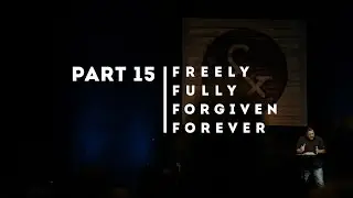 Freely Fully Forgiven Forever - Part 15 (Jeff Wideman)