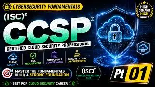 Cybersecurity Fundamentals | (ISC) CCSP (Certified Cloud Security Professional) Fundamentals Pt 01