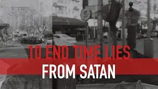 ╫ 10 End Time Lies From Satan