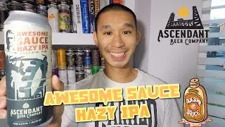 BEER REVIEW #275 - ASCENDANT BREWING - AWESOME SAUCE HAZY IPA
