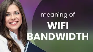 Understanding WiFi Bandwidth: A Simple Guide