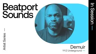 Beatport Sounds 'In Session' - Demuir brings the spirit of Toronto Underground to his sample pack