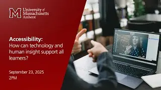 Accessibility: How can technology and human insight support all learners?