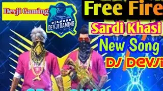 Free Fire Sardi Khasi new song remix by Dj Devji