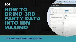 How to Bring 3rd Party Data Into IBM Maximo | RulesManager | Total Resource Management
