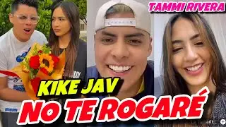 KIKE JAV NO LE ROGARÁ A TAMMI RIVERA