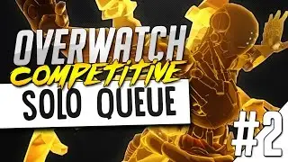 OVERWATCH COMPETITIVE SOLO QUEUE #2