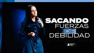SACANDO FUERZAS DE DEBILIDAD - Pastora Yesenia Then
