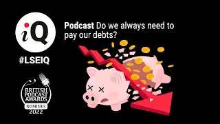 Do we always need to pay our debts? | LSE iQ podcast