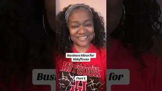 Business Ideas for Kids/Teens-Part One