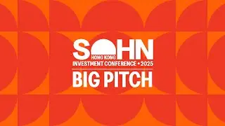 Sohn HK Conference 2025 Big Pitch Idea