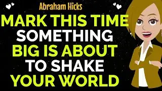 Mark This Time Something Big Is About To Shake Your World!✨✅Abraham Hicks 2026