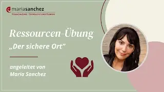 Ressourcen-Übung „Der sichere Ort“ – angeleitet von Maria Sanchez