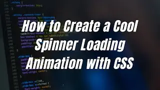 How to Create a Cool Spinner Loading Animation with CSS : Step-by-Step Tutorial | #LonceyTech
