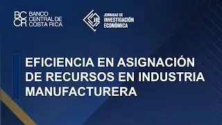 Exposición | ¿Cómo se distribuyen los recursos entre empresas de manufactura en Costa Rica?