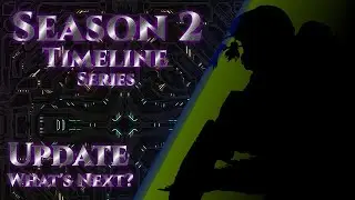 Season 2 Timeline Series: Which Universe To Explore Next? (Update/Direction)