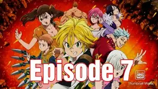 The Seven Deadly Sins Season 5 Episode 7. English Subbed