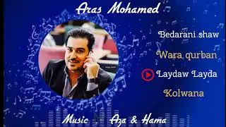 Aras Mohammed Music 🎼 Aza &Hama  Kolwana , bedarani shaw, Wara qurban, laydaw layda
