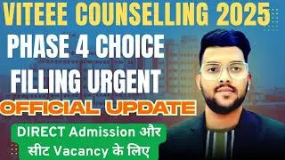 VITEEE Counselling 2025 Phase 4 Urgent Official update ✅ | Seat vacancy and choice filling #viteee